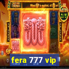 fera 777 vip